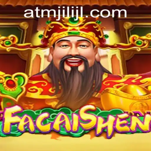 Mastering FaCaiShen: Exploring the Exciting World of Atmjili's Latest Game