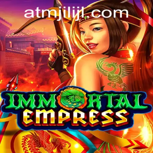 ImmortalEmpress: Unveiling the Mystical World with Atmjili
